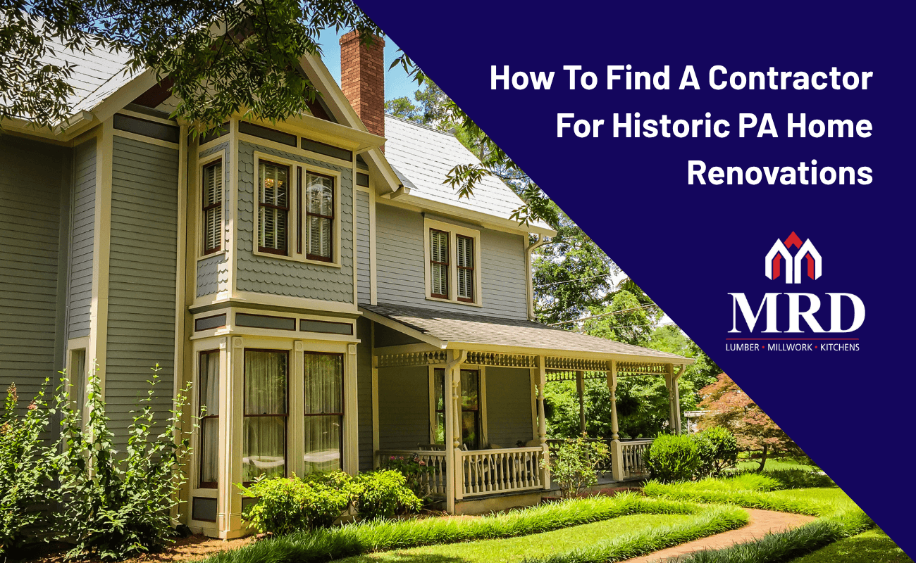 How To Find A Contractor For Historic PA Home Renovations